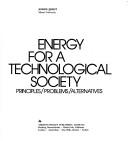 Cover of: Energy for a technological society: principles, problems, alternatives