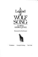 Cover of: A legend of wolf song | George Stone