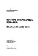 Cover of: Hospital organization research: review and source book