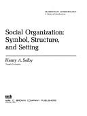 Cover of: Social organization: symbol, structure, and setting