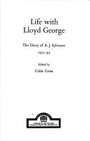 Cover of: Life with Lloyd George: the diary of A. J. Sylvester, 1931-45