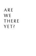 Cover of: Are we there yet?