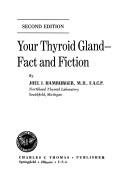 Cover of: Your thyroid gland: fact and fiction