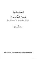 Cover of: Fatherland or promised land: the dilemma of the German Jew, 1893-1914