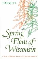 Cover of: Spring flora of Wisconsin: a manual of plants growing without cultivation and flowering before June 15