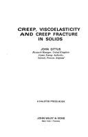 Cover of: Creep, viscoelasticity, and creep fracture in solids | John Gittus