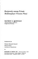 Reciprocity among private multiemployer pension plans by Maurice E. McDonald