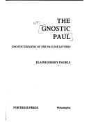 Cover of: The gnostic Paul: gnostic exegesis of the Pauline letters