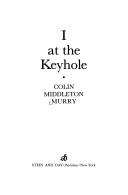 Cover of: I at the keyhole