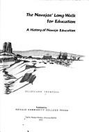 Cover of: The Navajos' long walk for education: a history of Navajo education = Diné Nizaagóó liná bíhoo'aah yíkánaaskai : Diné óhoot' aahii baa hane'