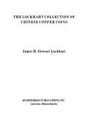 Cover of: The Lockhart collection of Chinese copper coins by Sir James H. Stewart Lockhart