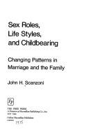 Cover of: Sex roles, life styles, and childbearing: changing patterns in marriage and the family