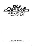 Special concretes and concrete products by Portland Cement Association.