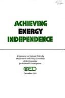 Cover of: Achieving energy independence: a statement on national policy