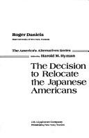 Cover of: The decision to relocate the Japanese Americans