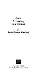 Cover of: Jesus according to a woman by Rachel Conrad Wahlberg
