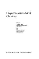 Cover of: Organotransition-metal chemistry: [proceedings of the first Japanese-American seminar on "Prospects in Organotransition-Metal Chemistry," held at the University of Hawaii's East-West Center, Honolulu, May 1-3, 1974]