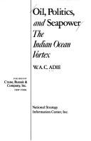 Oil, politics, and seapower by W. A. C. Adie