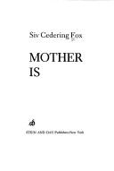 Cover of: Mother is by Siv Cedering Fox