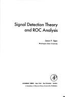 Signal detection theory and ROC-analysis by James P. Egan