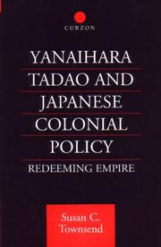 Cover of: Yanihara Tadao and Japanese Colonial Policy: Redeeming Empire (Curzon Studies in East Asia)