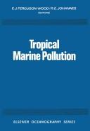 Cover of: Tropical marine pollution by edited by E. J. Ferguson Wood and R. E. Johannes.