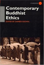 Cover of: Contemporary Buddhist Ethics (Curzon Critical Studies in Buddhism, 17) by Damien Keown