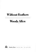 Cover of: Without feathers by Woody Allen