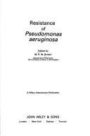 Resistance of Pseudomonas aeruginosa by Michael R. W. Brown