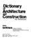 Cover of: Dictionary of architecture and construction