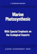 Cover of: Marine photosynthesis: with special emphasis on the ecological aspects
