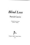Cover of: Blind love by Patrick Cauvin