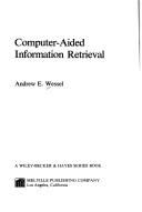 Cover of: Computer-aided information retrieval by Andrew E. Wessel