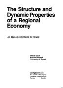 Cover of: The structure and dynamic properties of a regional economy: an econometric model for Hawaii