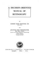 A decision-oriented manual of retinoscopy by Stephen Mark Weinstock