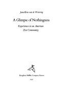 Cover of: A glimpse of nothingness: experiences in an American Zen community