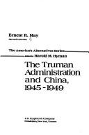 Cover of: The Truman administration and China, 1945-1949