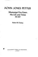 Cover of: John Jones Pettus, Mississippi fire-eater by Robert W. Dubay