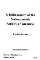 Cover of: A bibliography of the socioeconomic aspects of medicine by Theodora Andrews