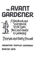 Cover of: The avant gardener: a handbook and source book of all that's new and useful in gardening