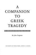 Cover of: A companion to Greek tragedy.