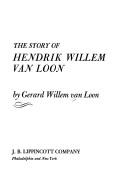 The story of Hendrik Willem van Loon by Gerard Willem Van Loon