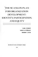 Cover of: The Scanlon plan for organization development: identity, participation, and equity