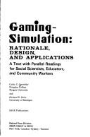 Cover of: Gaming-simulation--rationale, design, and applications: a text with parallel readings for social scientists, educators, and community workers