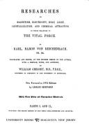 Cover of: Researches on magnetism, electricity, heat, light, crystallization, and chemical attraction in their relations to the vital force by Reichenbach, Karl Freiherr von, Reichenbach, Karl Freiherr von