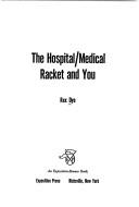 Cover of: The hospital/medical racket and you