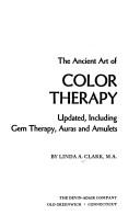 Cover of: The ancient art of color therapy: updated, including gem therapy, auras, and amulets