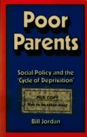 Cover of: Poor parents: social policy and the "cycle of deprivation". by Bill Jordan