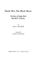 Cover of: Death was the black horse: the story of Rough Rider Buckey O'Neill