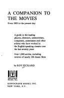 Cover of: A companion to the movies, from 1903 to the present day: a guide to the leading players, directors, screenwriters, composers, cameramen and other artistes who have worked in the English-speaking cinema over the last seventy years